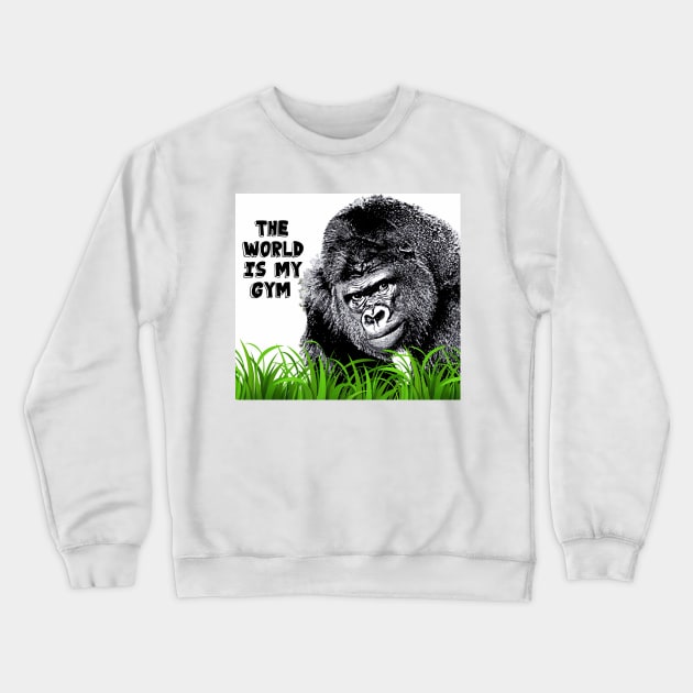 Gorilla with Attitude - The World is my Gym Crewneck Sweatshirt by Class_M_Planet